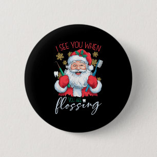 I See You When Your Flossing Christmas Dentist Xma 6 Cm Round Badge