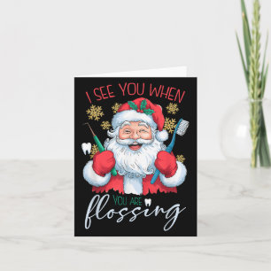 I See You When Your Flossing Christmas Dentist Xma Card