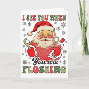 I See You When Your Flossing Christmas Dentist Xma Card