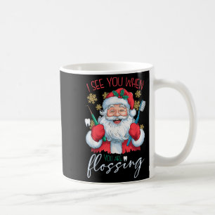 I See You When Your Flossing Christmas Dentist Xma Coffee Mug