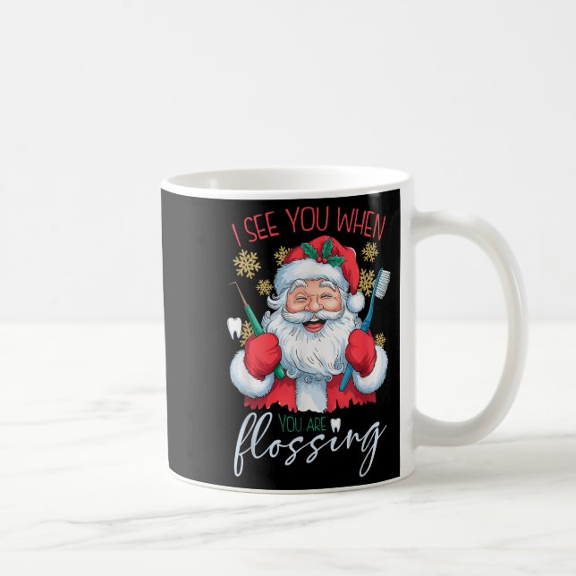 I See You When Your Flossing Christmas Dentist Xma Coffee Mug (Right)