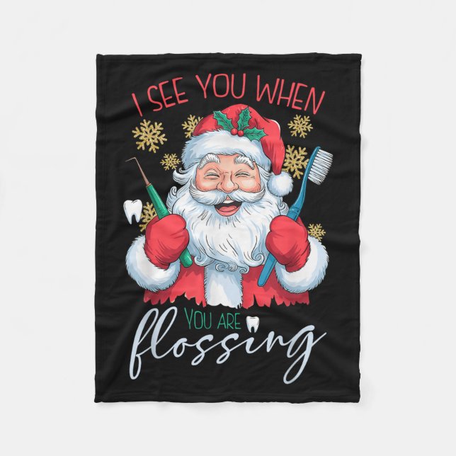 I See You When Your Flossing Christmas Dentist Xma Fleece Blanket (Front)
