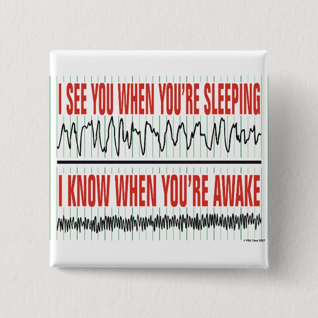 I See You When You're Sleeping... Button (Front)