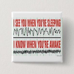 I See You When You're Sleeping... Button