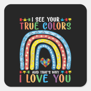 i see your true colour and thats why i love you square sticker