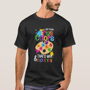 I See Your True Colour Autism Painting Palette Puz T-Shirt