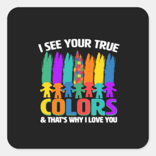 I see your true colour & that why i love you square sticker