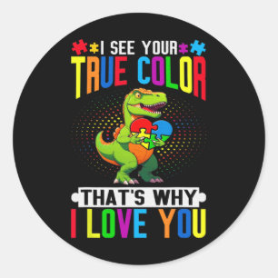I See Your True Colour That's Why I Love You Autis Classic Round Sticker