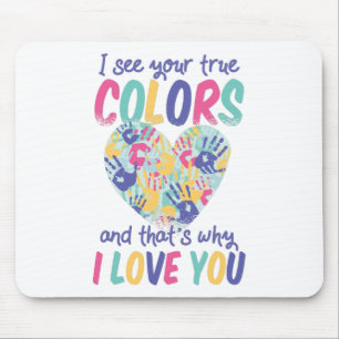 I See Your True Colours and That's Why I Love You Mouse Mat