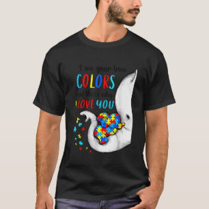I See Your True Colours Elephant Autism Awareness  T-Shirt