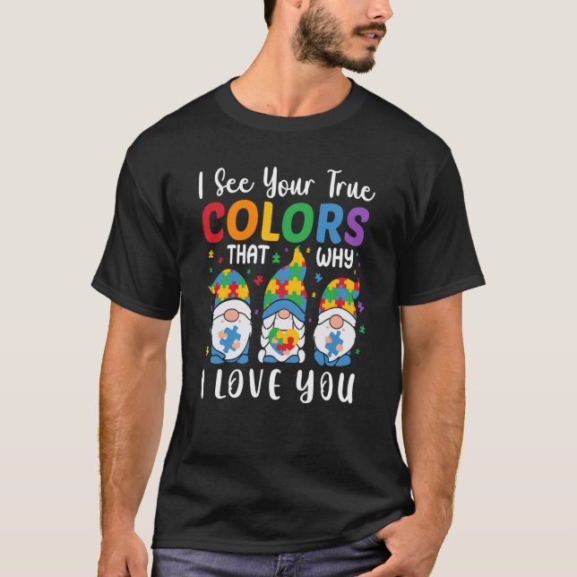 I See Your True Colours Gnomes Autism Awareness Sp T-Shirt (Front)