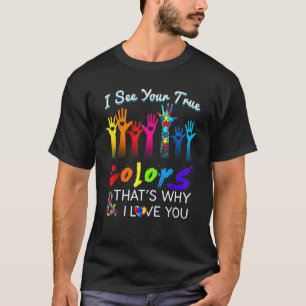 I See Your True Colours Hands Autism Awareness Hap T-Shirt