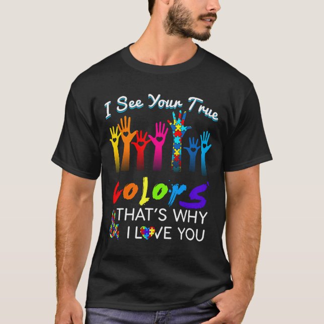 I See Your True Colours Hands Autistic Autism Awar T-Shirt (Front)