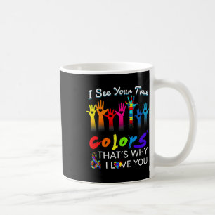 I See Your True Colours That's Why I Love You Gift Coffee Mug