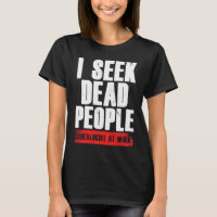 I Seek Dead People Genealogist At Work Genealogy R