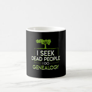 I Seek Dead People I Do Genealogist Coffee Mug