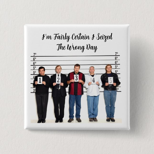 I Seized Wrong Day Button (Front)