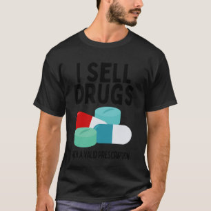 I Sell Drugs for A Living Funny Pharmacy Tech Phar T-Shirt