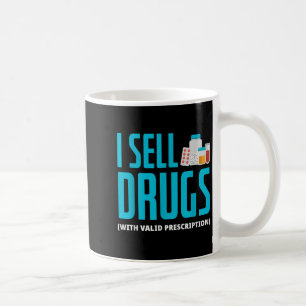 I Sell Drugs - Funny Pharmd Pharmacist Pharmacy Te Coffee Mug