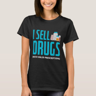 I Sell Drugs - Funny Pharmd Pharmacist Pharmacy Te T-Shirt