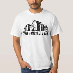 I Sell Homes Let's Talk - Real Estate Agent Gift  T-Shirt
