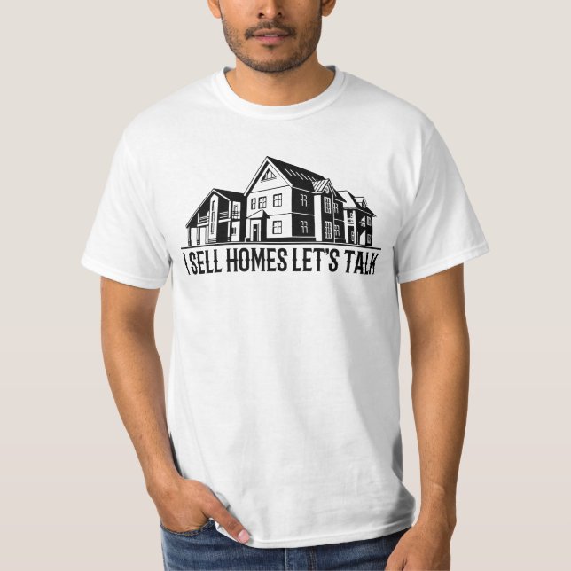 I Sell Homes Let's Talk - Real Estate Agent Gift  T-Shirt (Front)