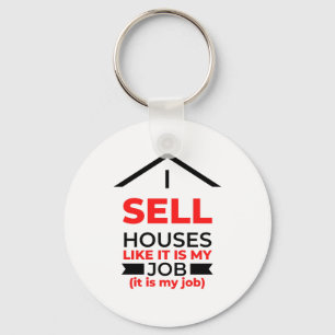 I Sell Houses Like It Is My Job 2 Key Ring