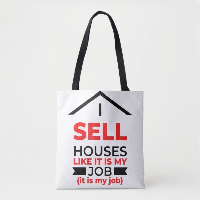 I Sell Houses Like It Is My Job 2 Tote Bag (Front)