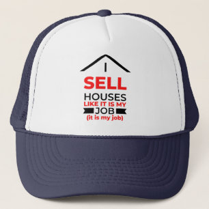 I Sell Houses Like It Is My Job 2 Trucker Hat