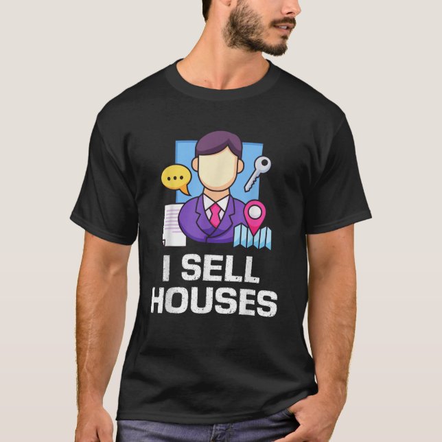 I Sell Houses Rent Salesperson Real Estate Agent R T-Shirt (Front)