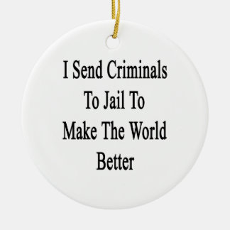 I Send Criminals To Jail To Make The World Better Ceramic Tree Decoration