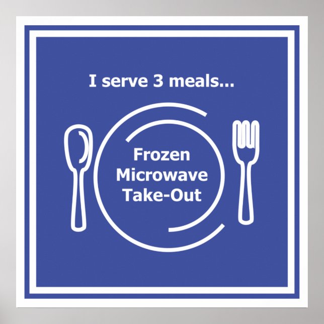 I serve 3 meals... Frozen, Microwave, Take-Out Poster (Front)