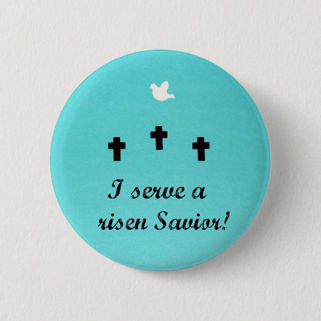 I serve a risen Saviour! 6 Cm Round Badge (Front)