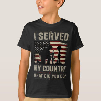 I Served My Country What Did You Do T-Shirt