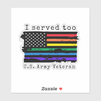 "I Served Too" LGBTQ Army Veteran sticker