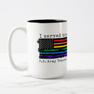 I Served Too U.S. Army Veteran LGBTQ+ Mug