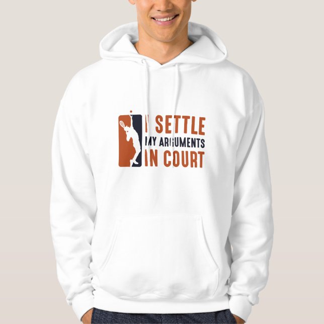 I Settle My Arguments In Court Hoodie (Front)