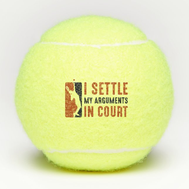 I Settle My Arguments In Court Tennis Balls (Front)