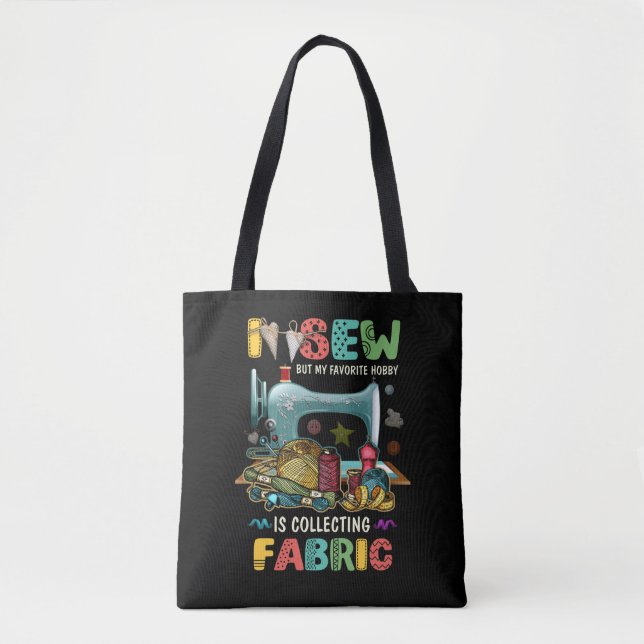 I Sew But My Favourite Hobby Is Collecting Tote Bag (Front)