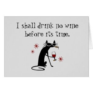 I Shall Drink No Wine Before Its Time Card