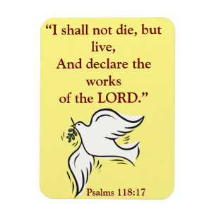 I shall not die but live magnet