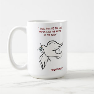 I shall not die but live Psalms 118 Coffee Mug