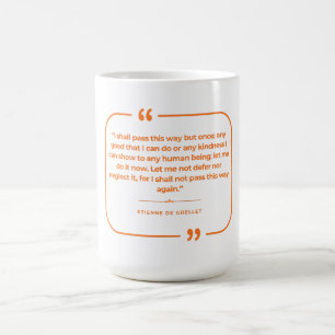 I Shall Pass This Way But Once Coffee Mug