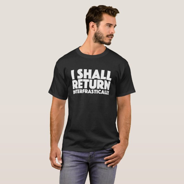 I shall return interfrastically T-Shirt (Front Full)