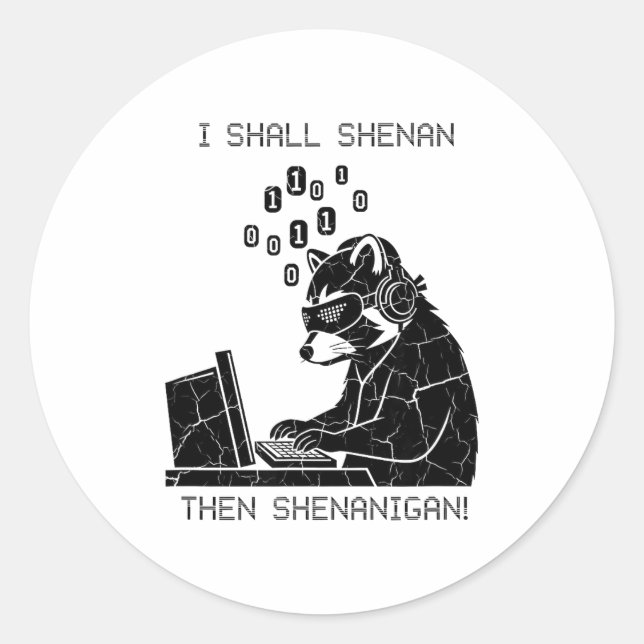I Shall Shenan Then Shenanigan  Classic Round Sticker (Front)