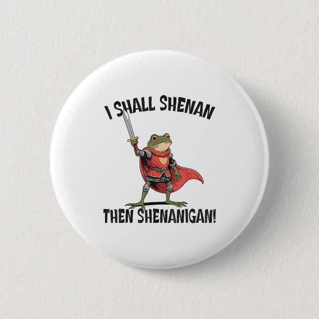 I Shall Shenan Then Shenanigan Cute Quest Frog  6 Cm Round Badge (Front)