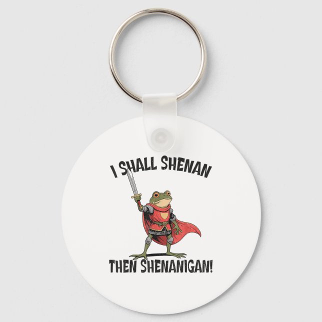 I Shall Shenan Then Shenanigan Cute Quest Frog  Key Ring (Front)