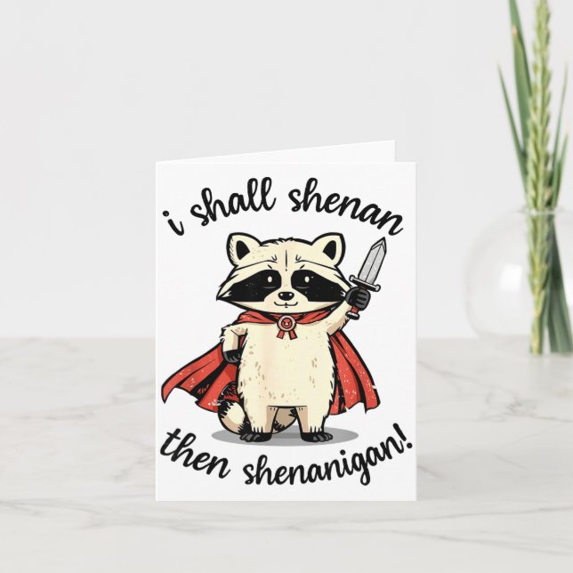 I Shall Shenan Then Shenanigan Cute Quest Raccoon  Card (Front)