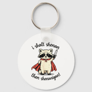 I Shall Shenan Then Shenanigan Cute Quest Raccoon  Key Ring