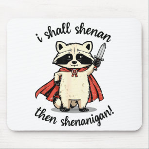 I Shall Shenan Then Shenanigan Cute Quest Raccoon Mouse Mat